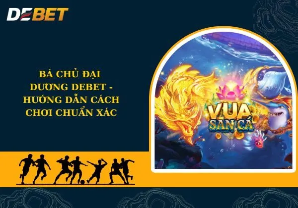 Bá Chủ Đại Dương Debet