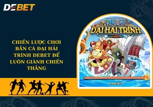 Bắn cá đại hải trình Debet