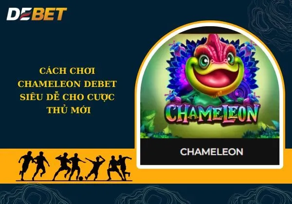 Chameleon Debet