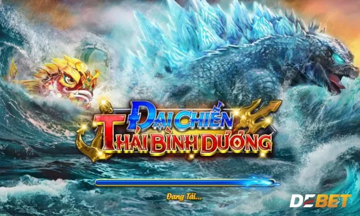 Khám phá game bắn cá độc đáo Đại Chiến Thái Bình Dương Debet