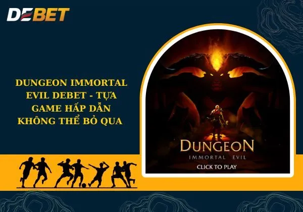 Dungeon Immortal Evil Debet