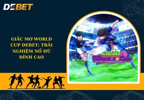 Giấc mơ World Cup Debet