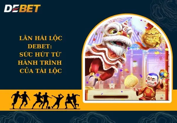 lân hái lộc Debet