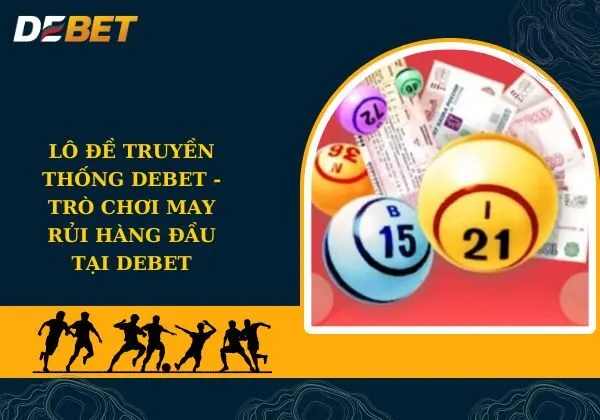 lô đề truyền thống Debet