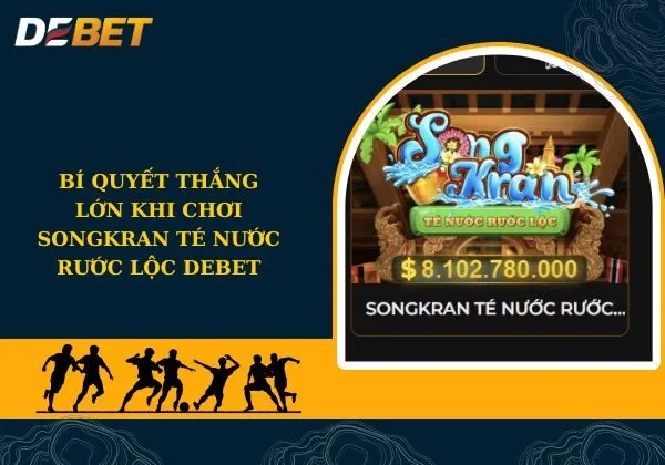 Songkran Té Nước Rước Lộc Debet