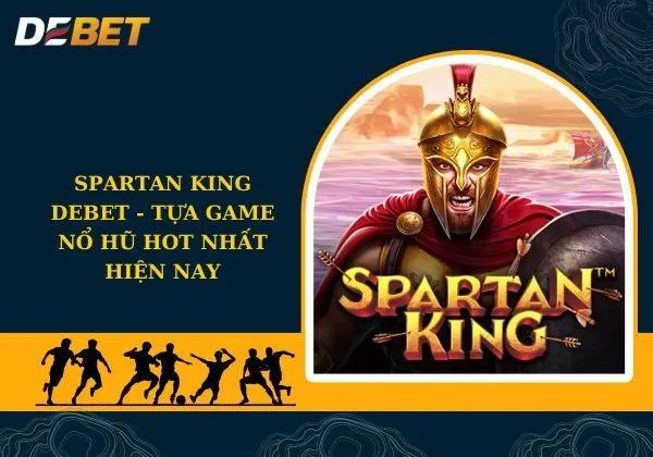 Spartan King Debet