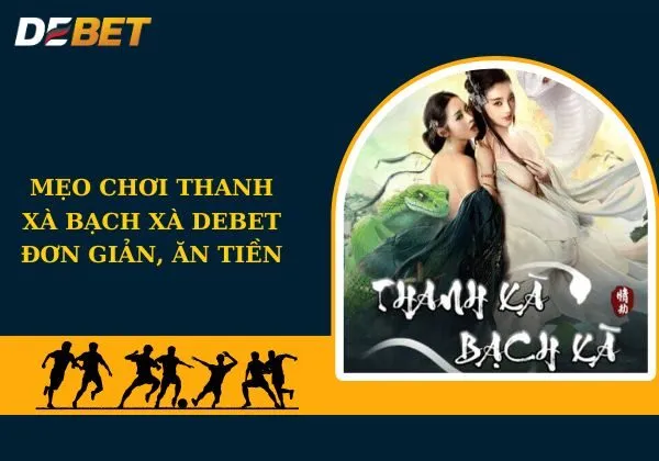 Thanh xà bạch xà Debet