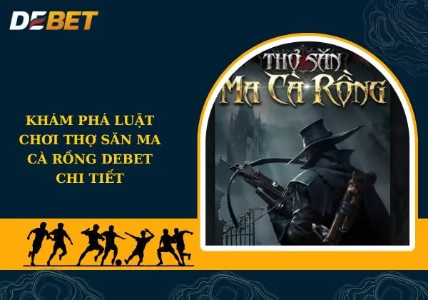 Thợ săn Ma Cà Rồng Debet