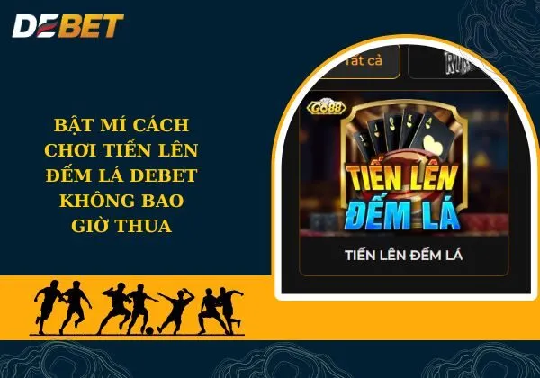 Tiến lên đếm lá Debet