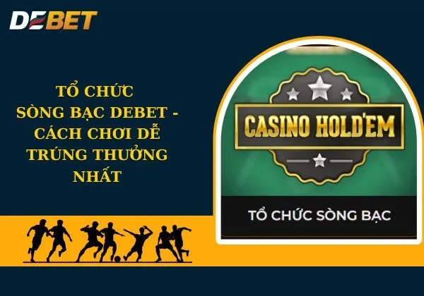 Tổ Chức Sòng Bạc Debet