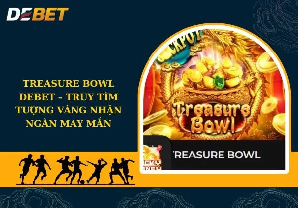 Treasure Bowl Debet