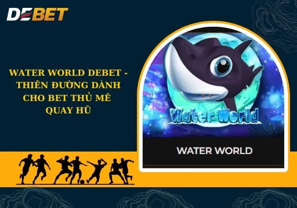 Water World Debet