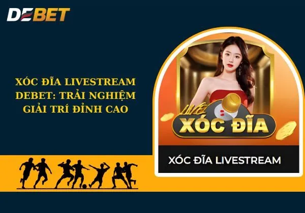 Xóc đĩa Livestream Debet